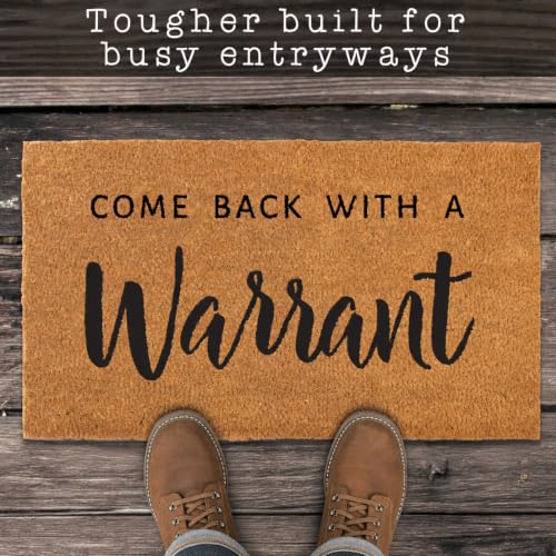 Come Back with a Warrant Front Door Mat 30x17 Inch, Funny Welcome Mat Coir