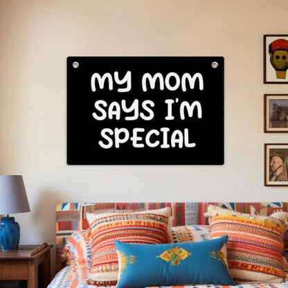My Mom Says I'm Special Banner Flag, Teen Novelty Tapestry 28.5x20 Inch - color: Multi 0659