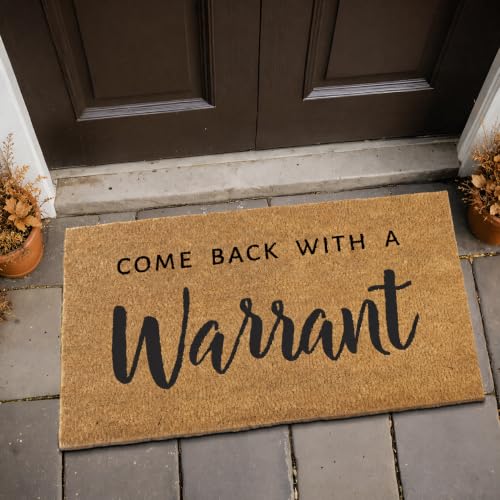 Come Back with a Warrant Front Door Mat 30x17 Inch, Funny Welcome Mat Coir