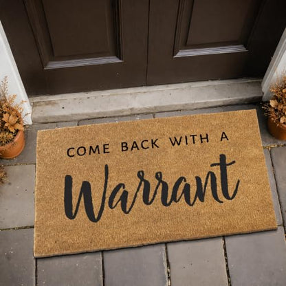 Come Back with a Warrant Front Door Mat 30x17 Inch, Funny Welcome Mat Coir
