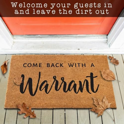 Come Back with a Warrant Front Door Mat 30x17 Inch, Funny Welcome Mat Coir