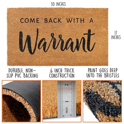 Come Back with a Warrant Front Door Mat 30x17 Inch, Funny Welcome Mat Coir